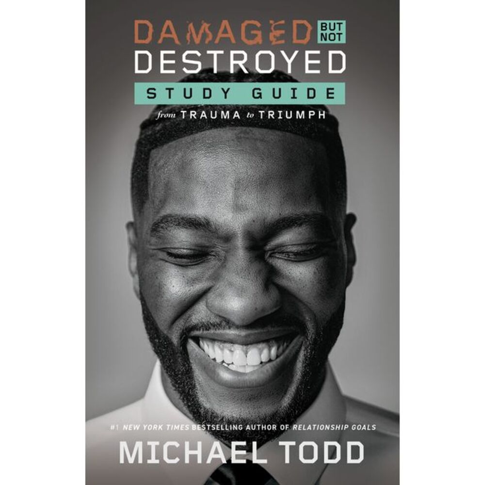 Damaged But Not Destroyed Study Guide: From Trauma to Triumph -- Michael Todd